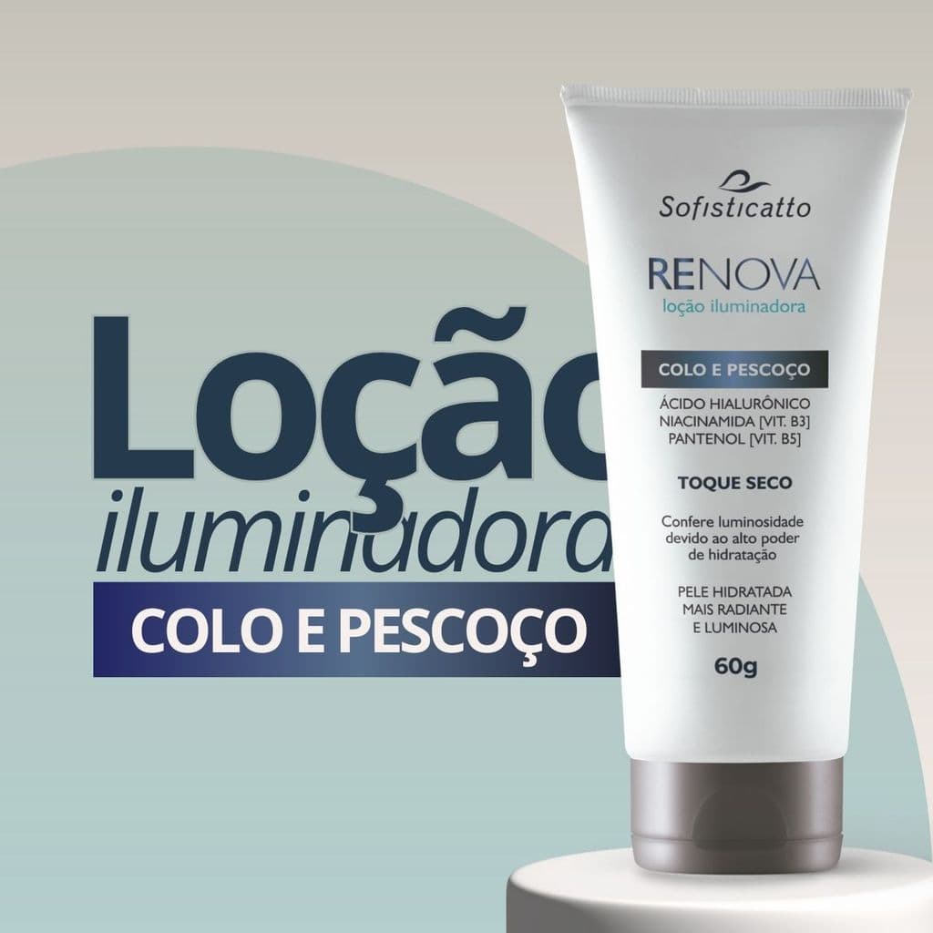 Iluminador corporal colo e pescoço Renova Sofisticatto Ácido Hialurônico Niacinamida Toque Seco 60g